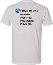 Load image into Gallery viewer, Proud to be a Physician T-Shirt